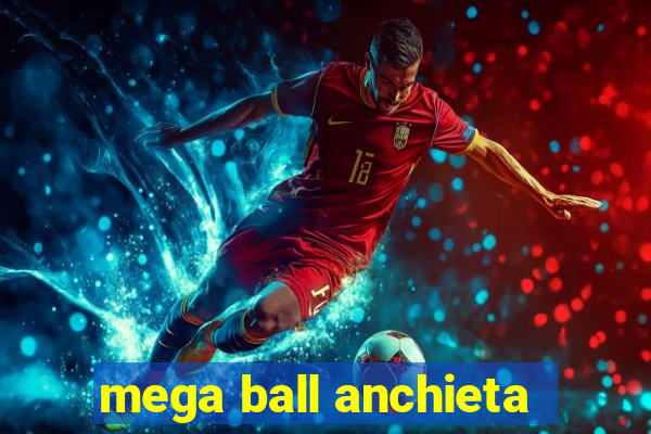 mega ball anchieta